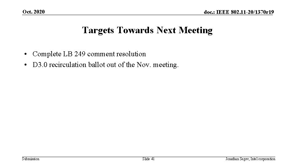 Oct. 2020 doc. : IEEE 802. 11 -20/1370 r 19 Targets Towards Next Meeting