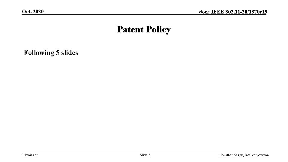 Oct. 2020 doc. : IEEE 802. 11 -20/1370 r 19 Patent Policy Following 5