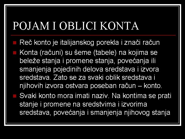 POJAM I OBLICI KONTA n n n Reč konto je italijanskog porekla i znači