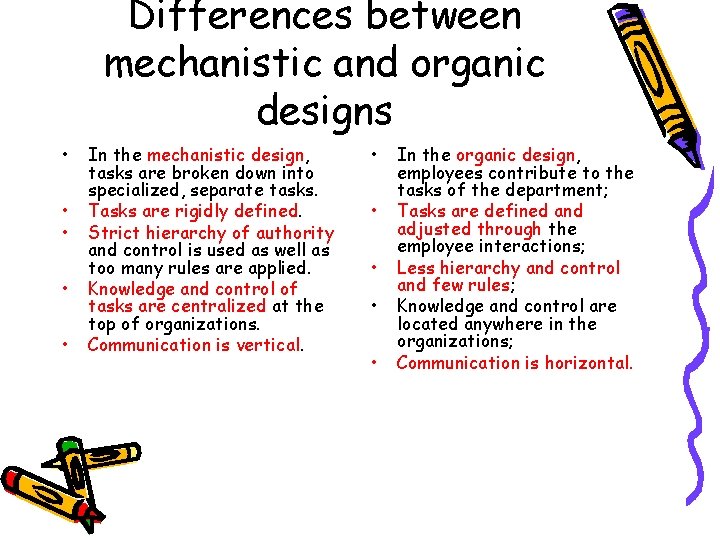 Differences between mechanistic and organic designs • • • In the mechanistic design, tasks