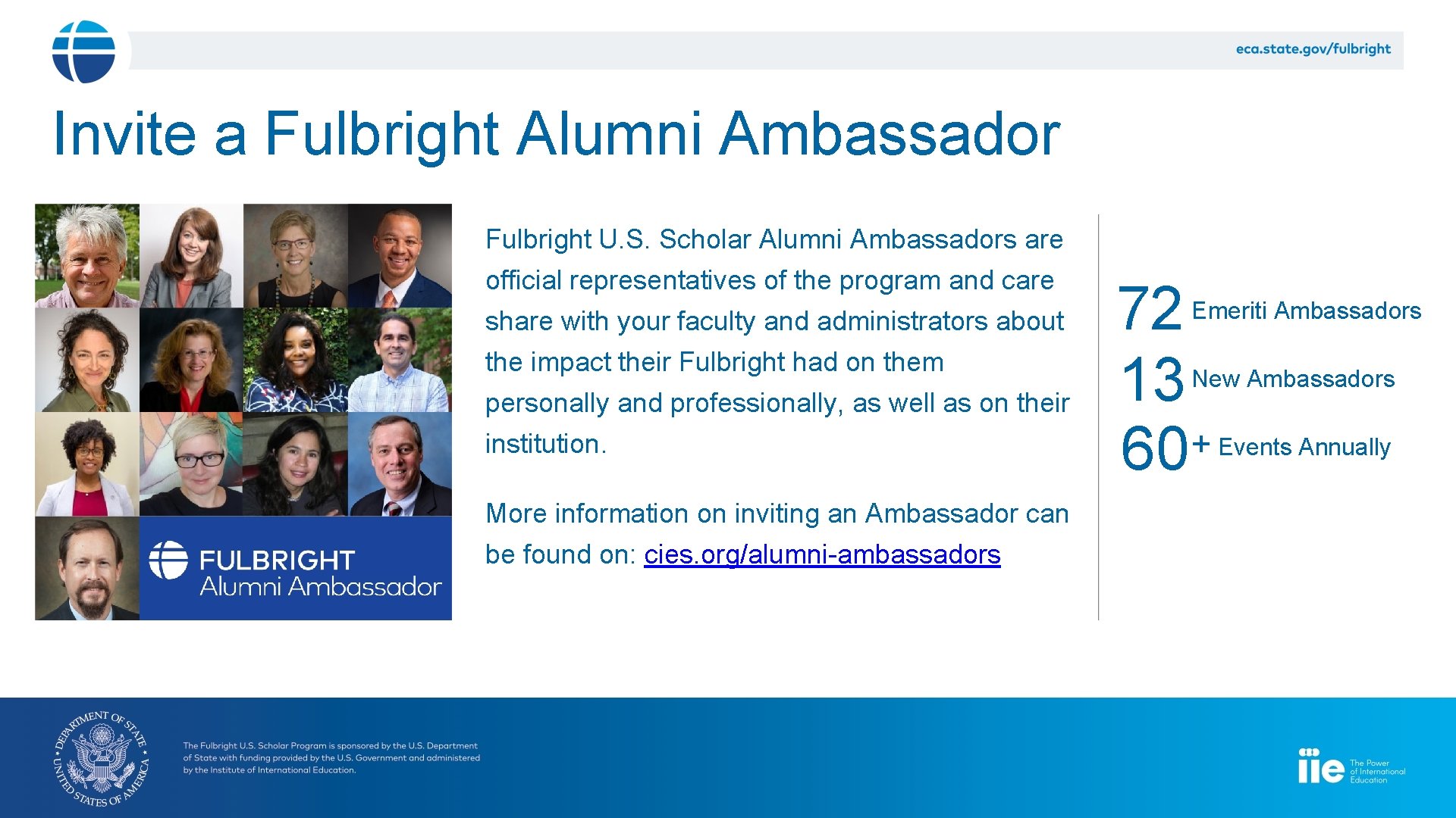 Invite a Fulbright Alumni Ambassador Fulbright U. S. Scholar Alumni Ambassadors are official representatives