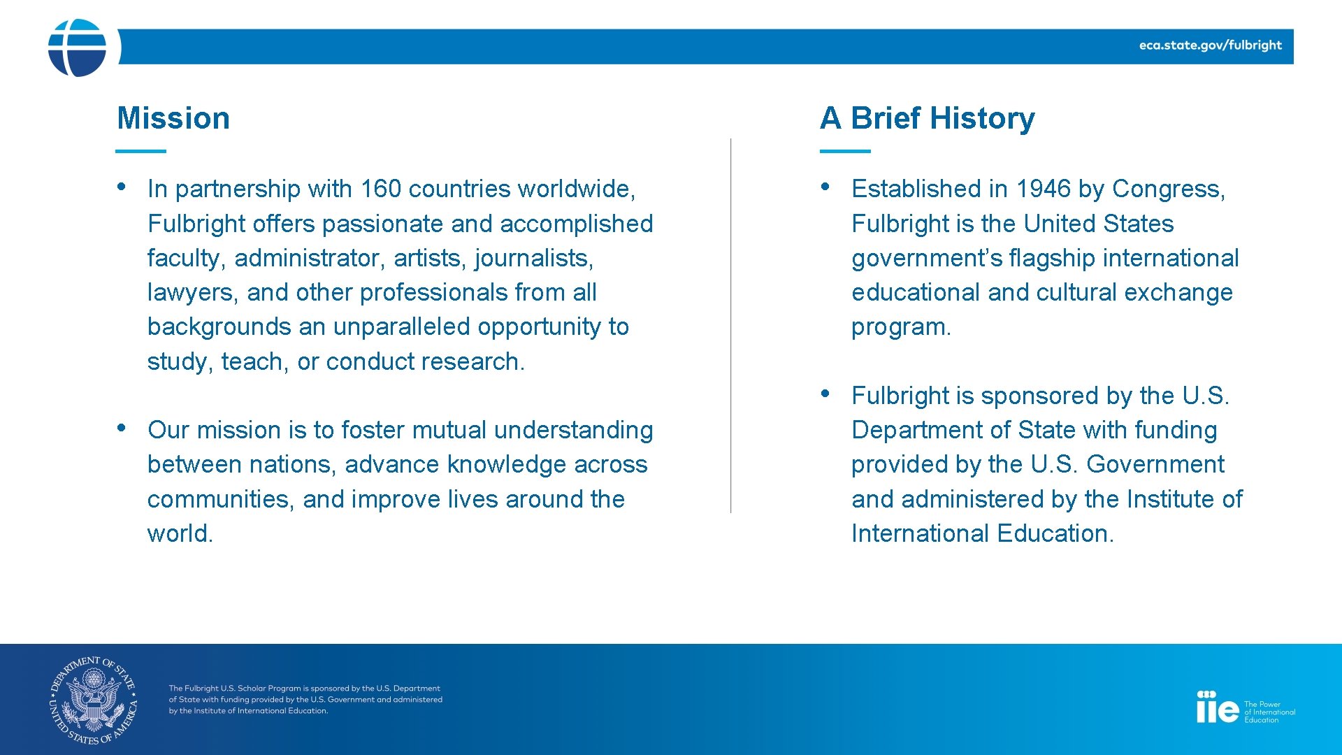 Mission A Brief History • In partnership with 160 countries worldwide, • Established in