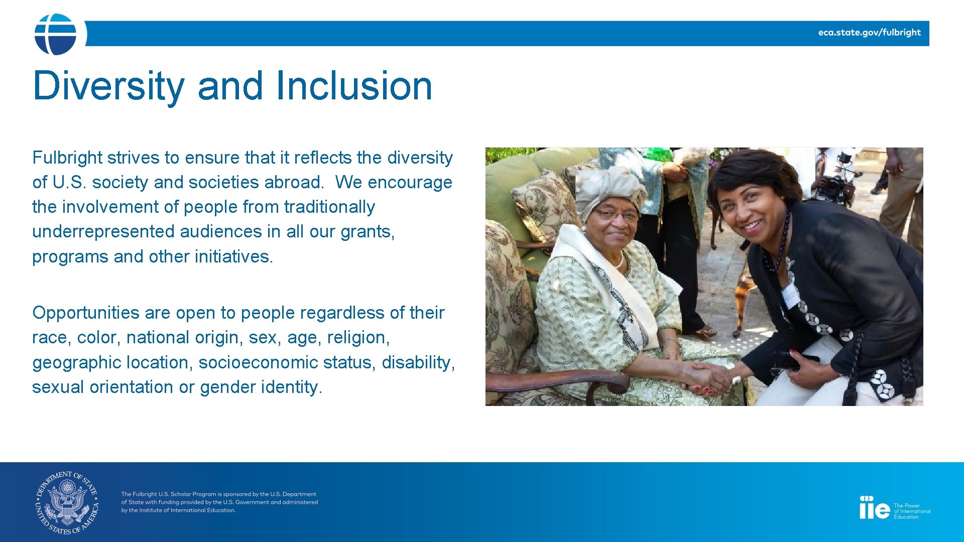 Diversity and Inclusion Fulbright strives to ensure that it reflects the diversity of U.