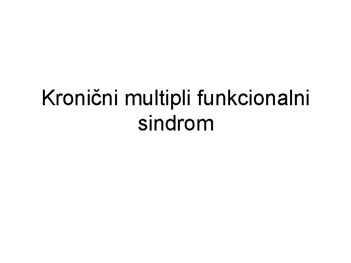 Kronični multipli funkcionalni sindrom 