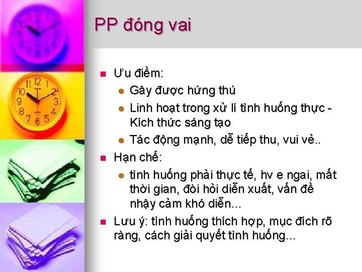 PP đóng vai n n n Ưu điểm: l Gây được hứng thú l