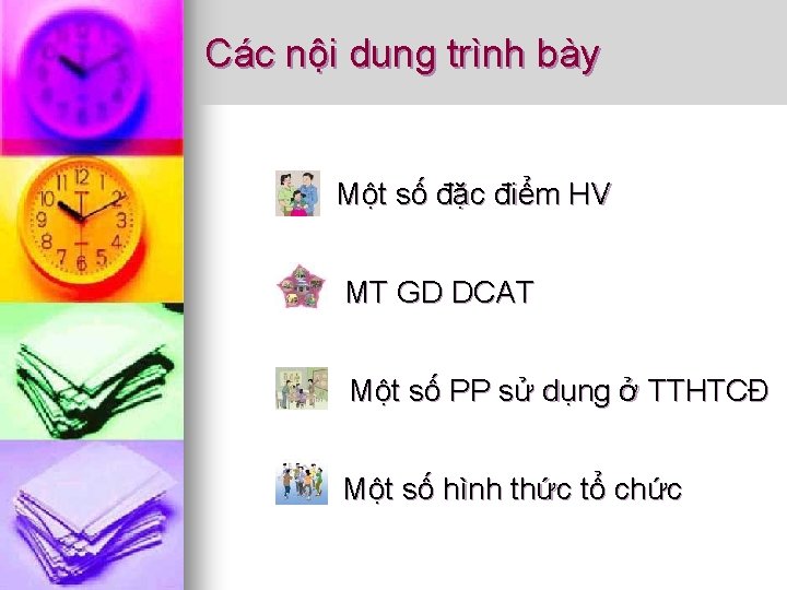 Các nội dung trình bày Một số đặc điểm HV MT GD DCAT Một