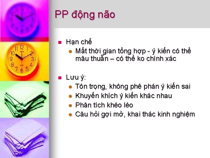 PP động não n Hạn chế l Mất thời gian tổng hợp - ý