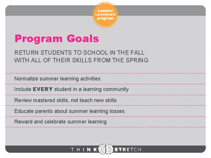 Program Goals RETURN STUDENTS TO SCHOOL IN THE FALL WITH ALL OF THEIR SKILLS