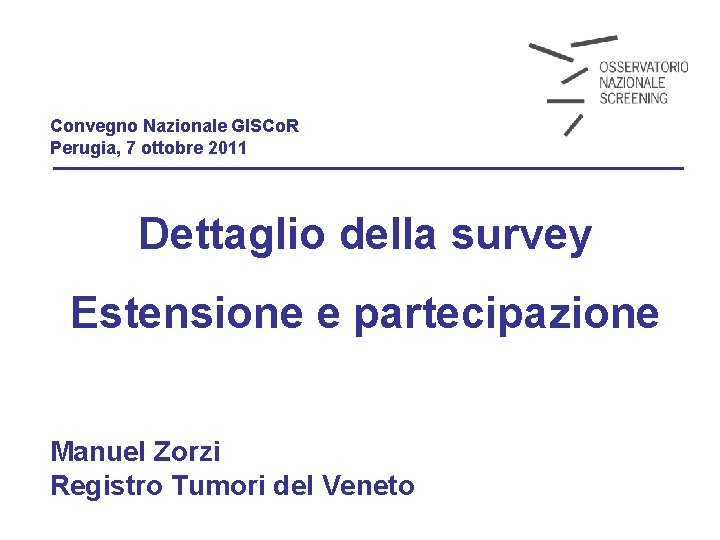 Convegno Nazionale GISCo. R Perugia, 7 ottobre 2011 Dettaglio della survey Estensione e partecipazione