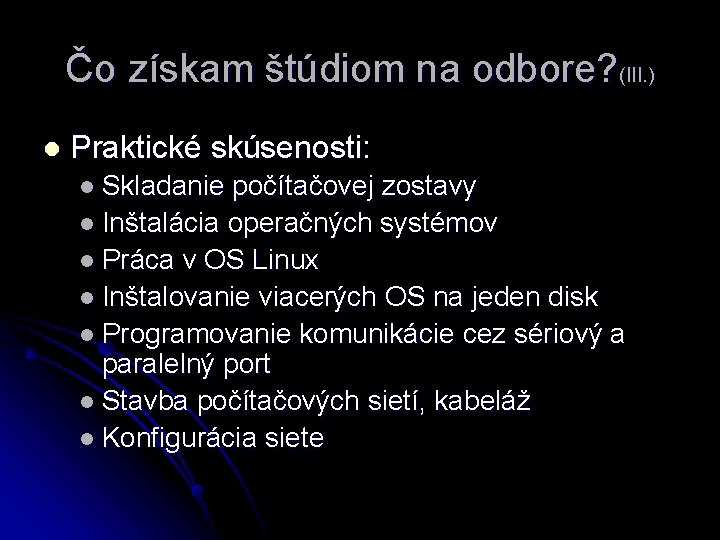 Čo získam štúdiom na odbore? (III. ) l Praktické skúsenosti: l Skladanie počítačovej zostavy