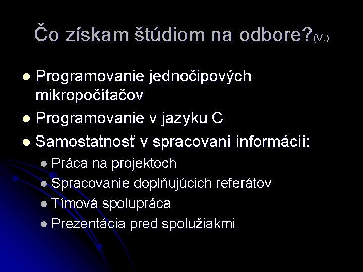 Čo získam štúdiom na odbore? (V. ) Programovanie jednočipových mikropočítačov l Programovanie v jazyku