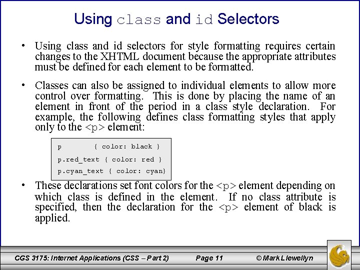 Using class and id Selectors • Using class and id selectors for style formatting