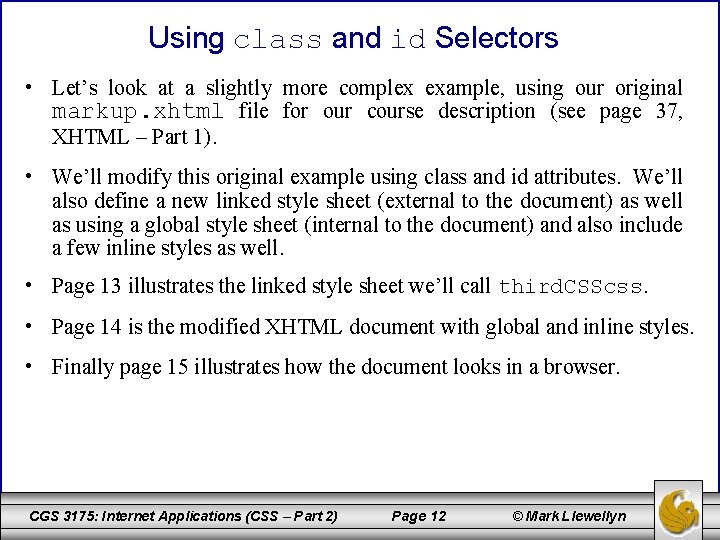 Using class and id Selectors • Let’s look at a slightly more complex example,