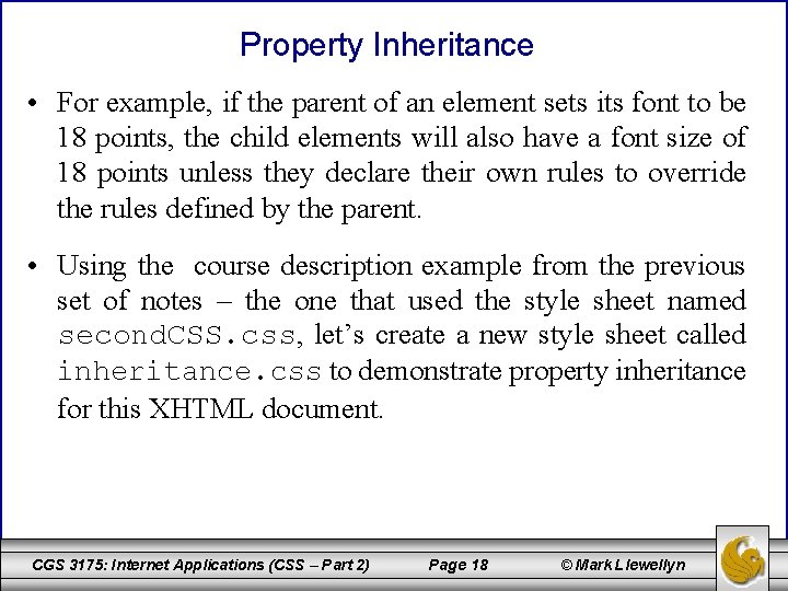 Property Inheritance • For example, if the parent of an element sets its font