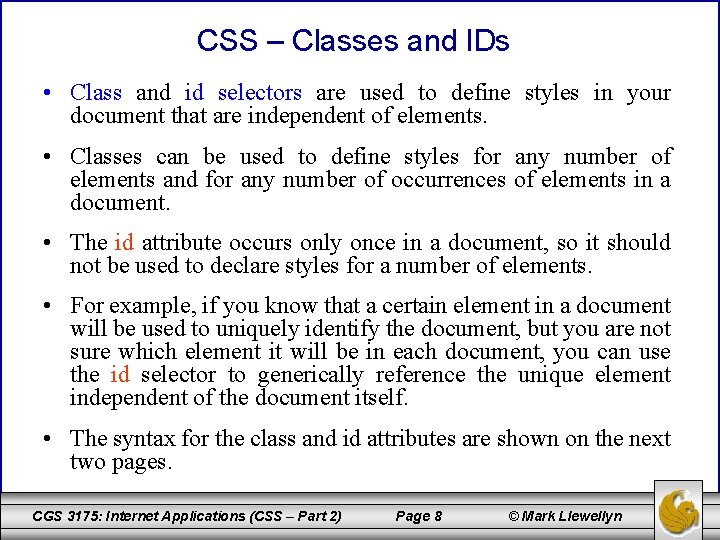 CSS – Classes and IDs • Class and id selectors are used to define