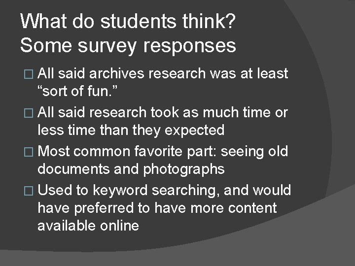 What do students think? Some survey responses � All said archives research was at