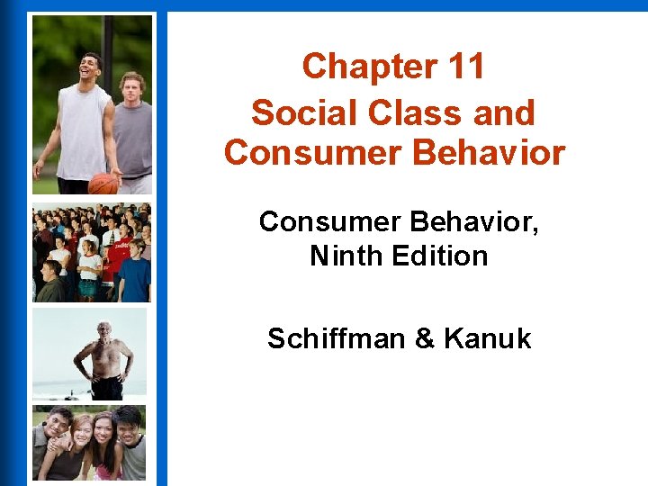 Chapter 11 Social Class and Consumer Behavior, Ninth Edition Schiffman & Kanuk 