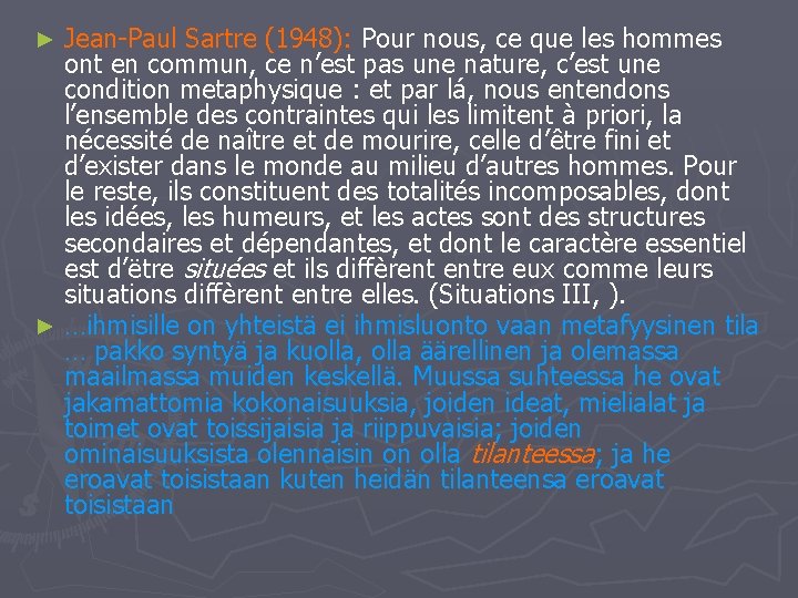 Jean-Paul Sartre (1948): Pour nous, ce que les hommes ont en commun, ce n’est