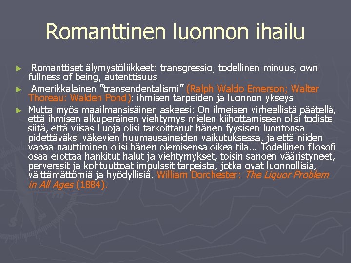 Romanttinen luonnon ihailu Romanttiset älymystöliikkeet: transgressio, todellinen minuus, own fullness of being, autenttisuus ►