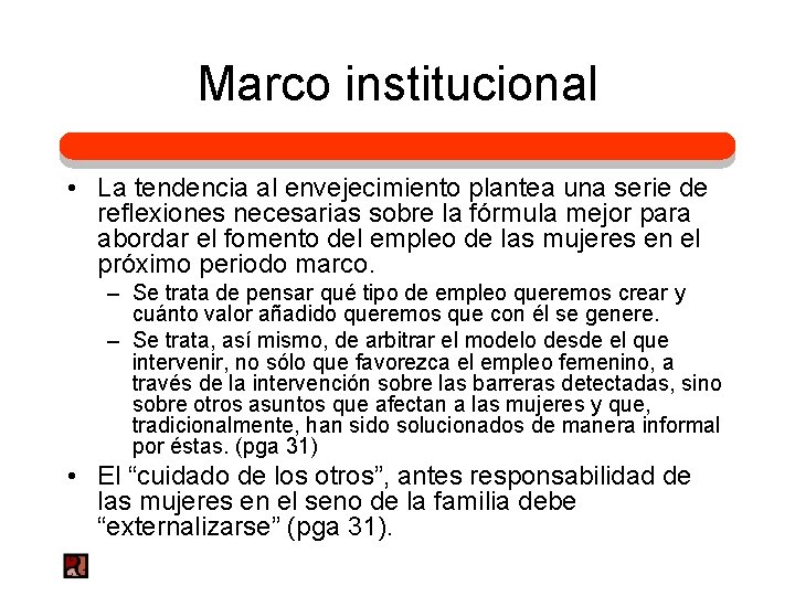 Marco institucional • La tendencia al envejecimiento plantea una serie de reflexiones necesarias sobre