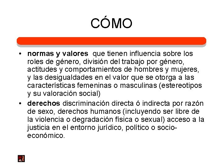 CÓMO • normas y valores que tienen influencia sobre los roles de género, división