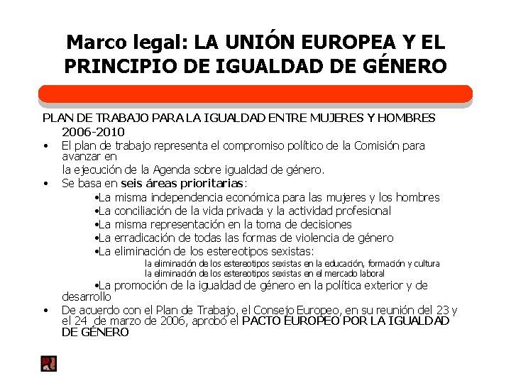 Marco legal: LA UNIÓN EUROPEA Y EL PRINCIPIO DE IGUALDAD DE GÉNERO PLAN DE