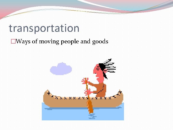 Regions Vocabulary Regions transportation Ways of moving people