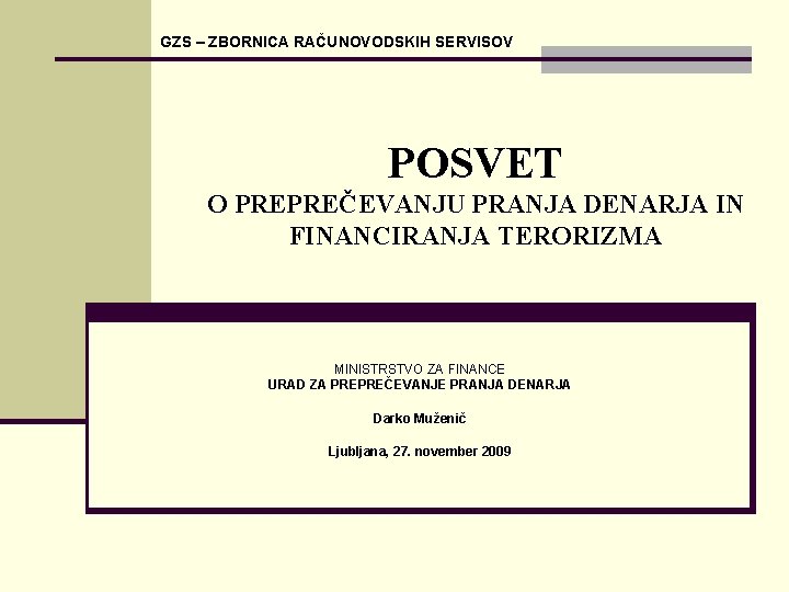 GZS – ZBORNICA RAČUNOVODSKIH SERVISOV POSVET O PREPREČEVANJU PRANJA DENARJA IN FINANCIRANJA TERORIZMA MINISTRSTVO