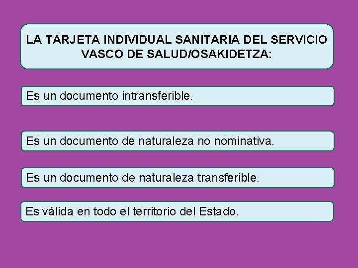 LA TARJETA INDIVIDUAL SANITARIA DEL SERVICIO VASCO DE SALUD/OSAKIDETZA: Es un documento intransferible. Es
