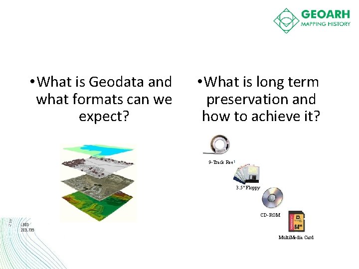 • What is Geodata and what formats can we expect? • What is