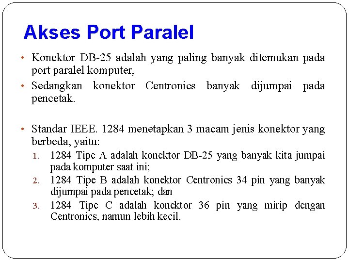 Akses Port Paralel • Konektor DB-25 adalah yang paling banyak ditemukan pada port paralel
