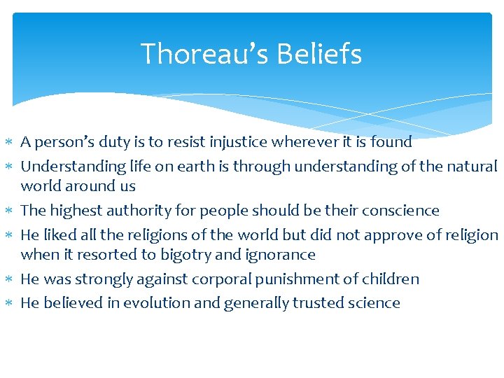Thoreau’s Beliefs A person’s duty is to resist injustice wherever it is found Understanding