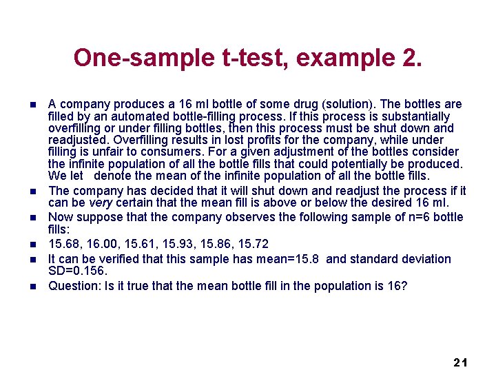 One-sample t-test, example 2. n n n A company produces a 16 ml bottle