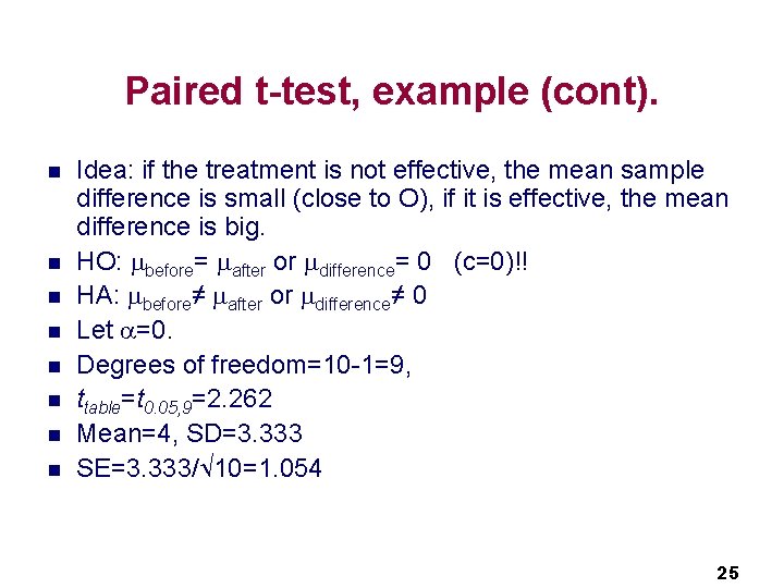 Paired t-test, example (cont). n n n n Idea: if the treatment is not