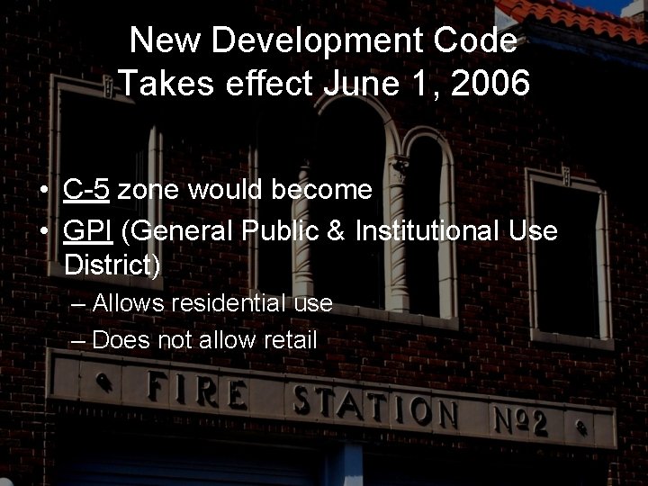 New Development Code Takes effect June 1, 2006 • C-5 zone would become •