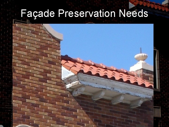 Façade Preservation Needs 