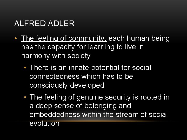 ALFRED ADLER • The feeling of community: each human being has the capacity for