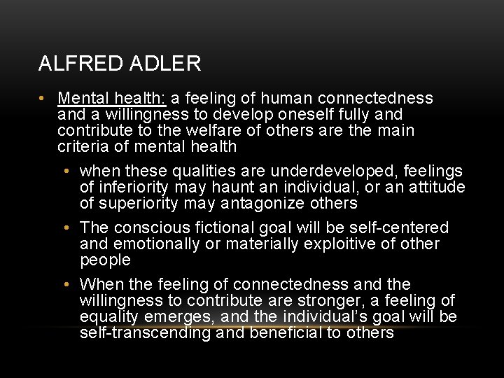 ALFRED ADLER • Mental health: a feeling of human connectedness and a willingness to