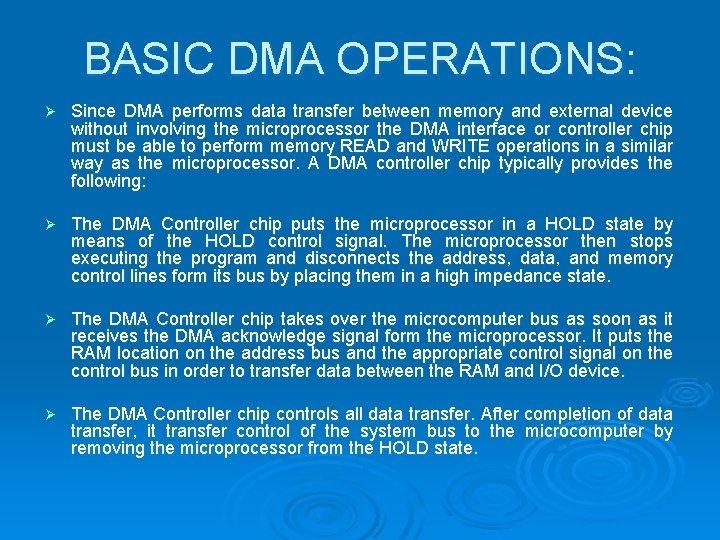 BASIC DMA OPERATIONS: Ø Since DMA performs data transfer between memory and external device