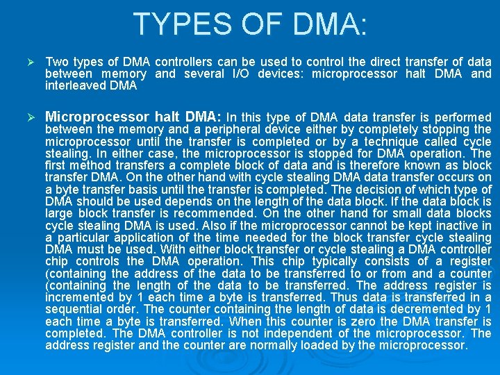 TYPES OF DMA: Ø Two types of DMA controllers can be used to control