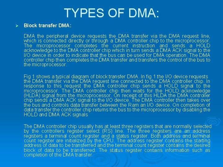 TYPES OF DMA: Ø Block transfer DMA: DMA the peripheral device requests the DMA