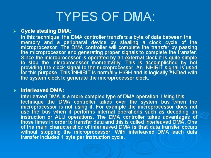 TYPES OF DMA: Ø Cycle stealing DMA: In this technique, the DMA controller transfers