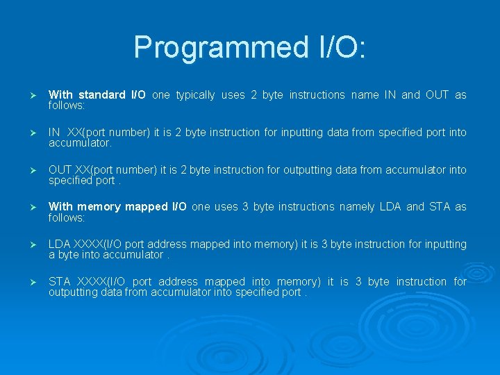 Programmed I/O: Ø With standard I/O one typically uses 2 byte instructions name IN