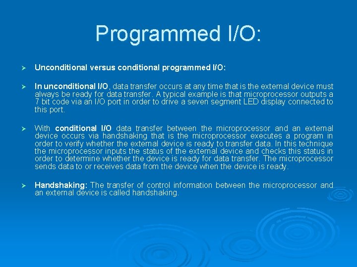 Programmed I/O: Ø Unconditional versus conditional programmed I/O: Ø In unconditional I/O, data transfer