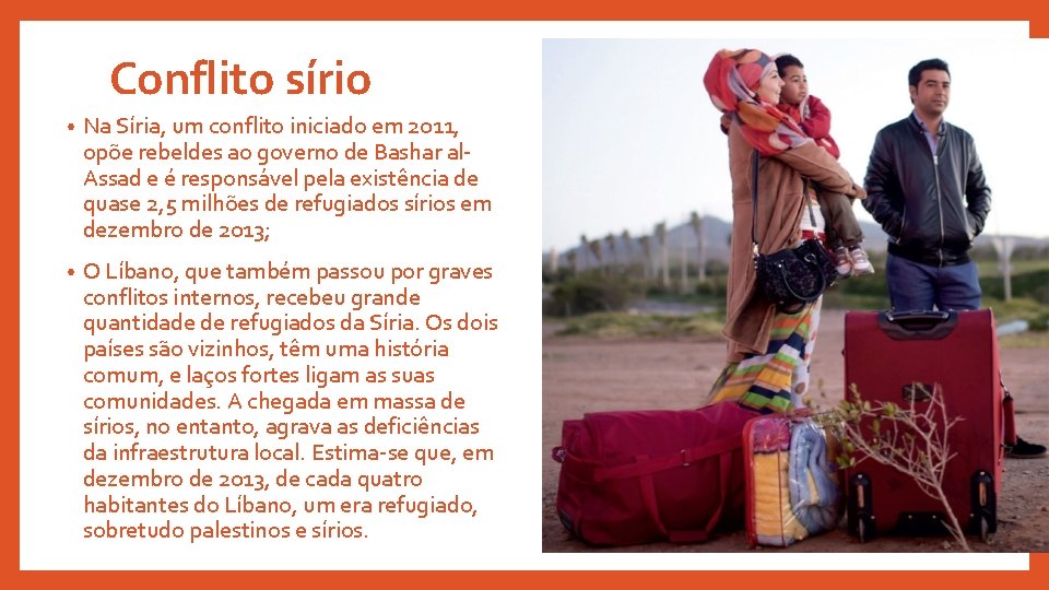 Conflito sírio • Na Síria, um conflito iniciado em 2011, opõe rebeldes ao governo
