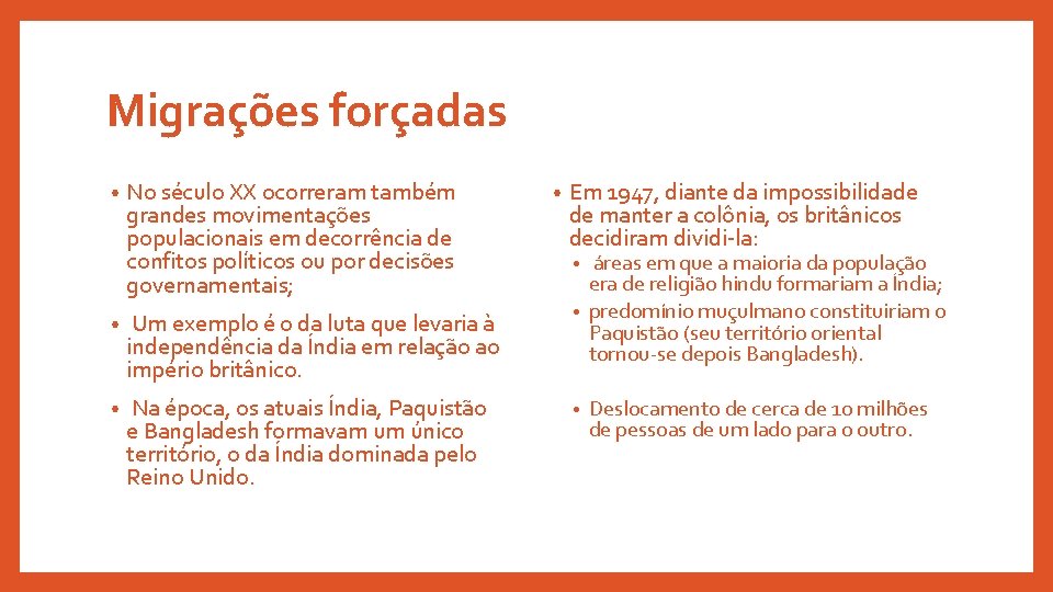 Migrações forçadas • No século XX ocorreram também grandes movimentações populacionais em decorrência de
