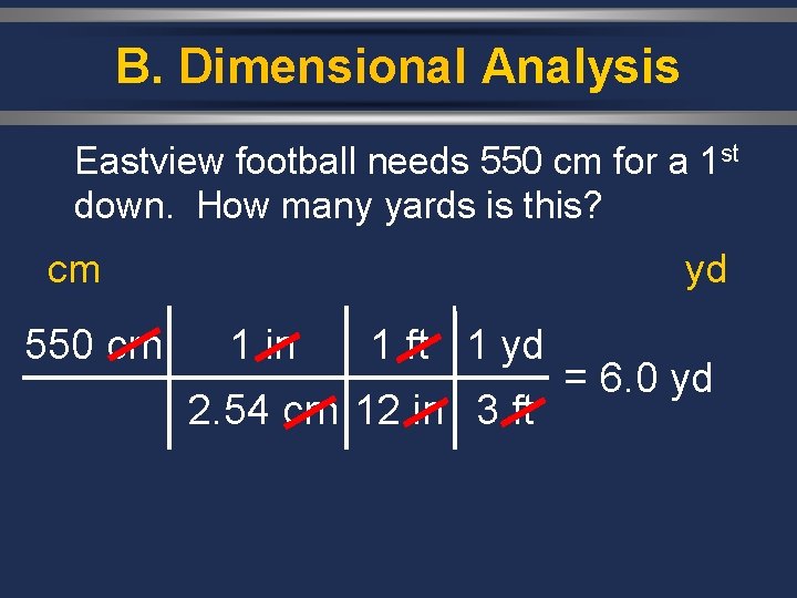B. Dimensional Analysis Eastview football needs 550 cm for a 1 st down. How