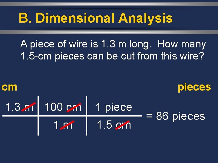 B. Dimensional Analysis A piece of wire is 1. 3 m long. How many