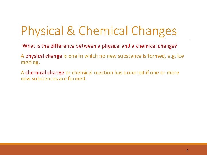 Physical & Chemical Changes What is the difference between a physical and a chemical