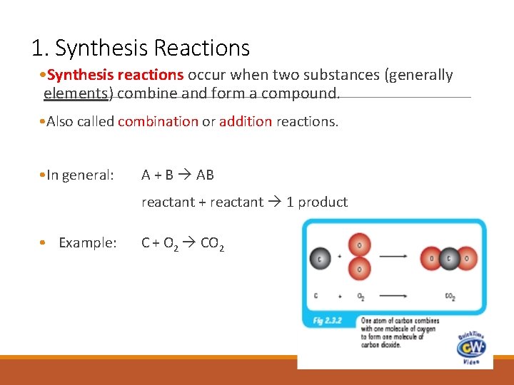 1. Synthesis Reactions • Synthesis reactions occur when two substances (generally elements) combine and
